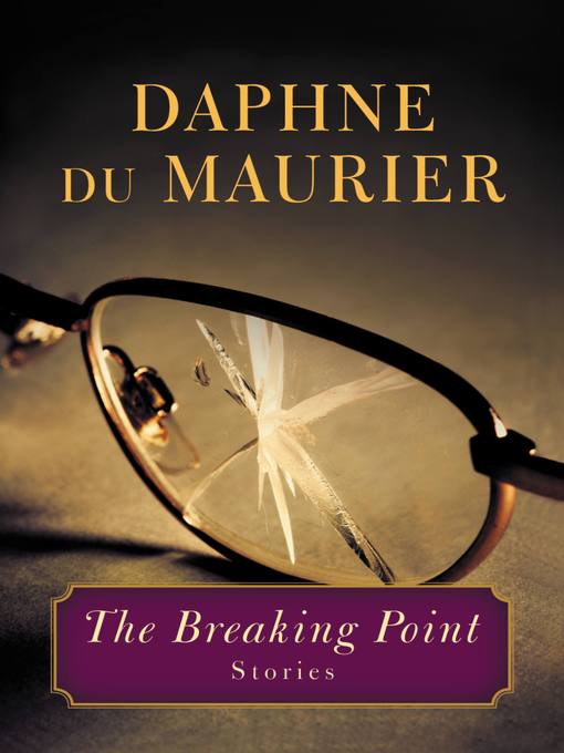 Title details for The Breaking Point by Daphne du Maurier - Available